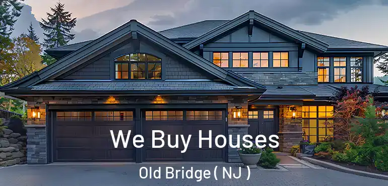  We Buy Houses Old Bridge ( NJ )