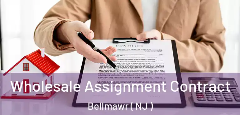 Wholesale Assignment Contract Bellmawr ( NJ )