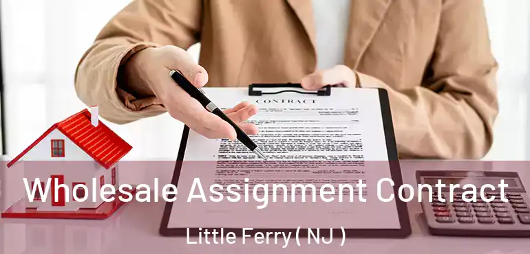  Wholesale Assignment Contract Little Ferry ( NJ )