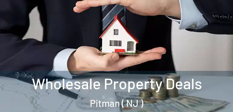  Wholesale Property Deals Pitman ( NJ )