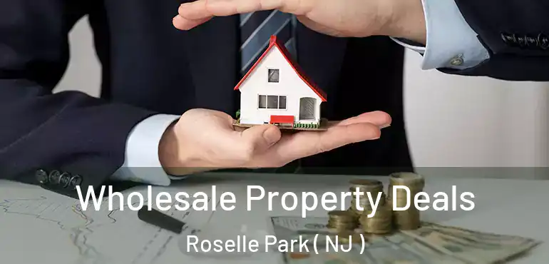  Wholesale Property Deals Roselle Park ( NJ )