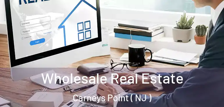  Wholesale Real Estate Carneys Point ( NJ )