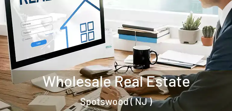 Wholesale Real Estate Spotswood ( NJ )
