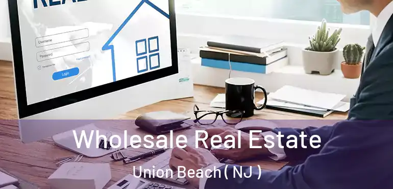  Wholesale Real Estate Union Beach ( NJ )