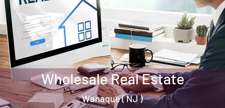  Wholesale Real Estate Wanaque ( NJ )