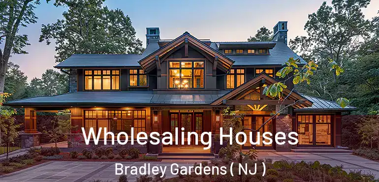  Wholesaling Houses Bradley Gardens ( NJ )