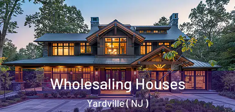  Wholesaling Houses Yardville ( NJ )