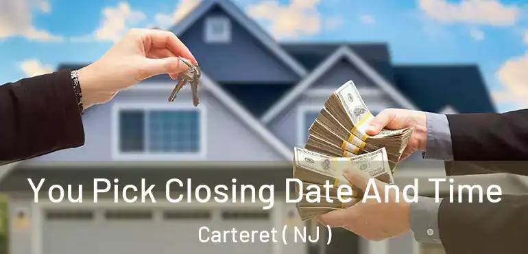  You Pick Closing Date And Time Carteret ( NJ )