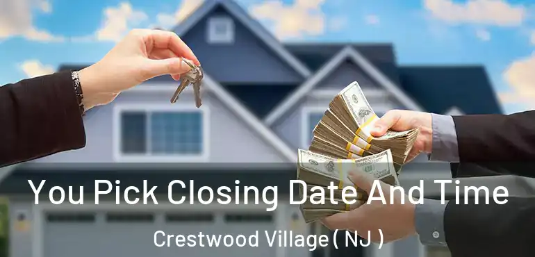  You Pick Closing Date And Time Crestwood Village ( NJ )