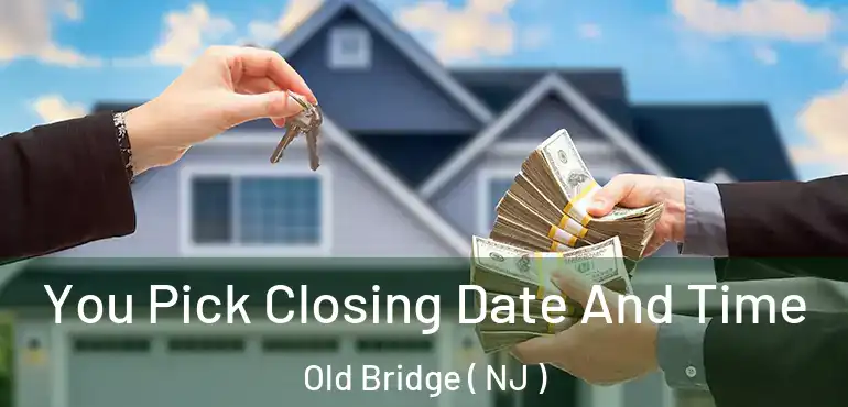  You Pick Closing Date And Time Old Bridge ( NJ )