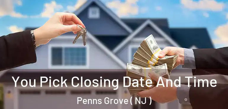  You Pick Closing Date And Time Penns Grove ( NJ )