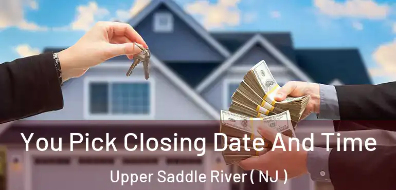  You Pick Closing Date And Time Upper Saddle River ( NJ )