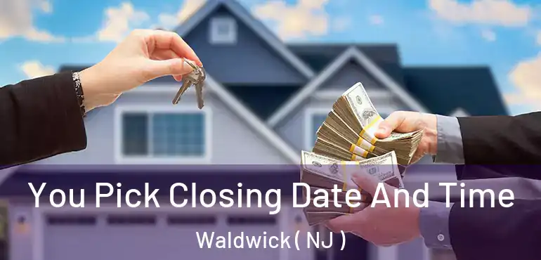  You Pick Closing Date And Time Waldwick ( NJ )