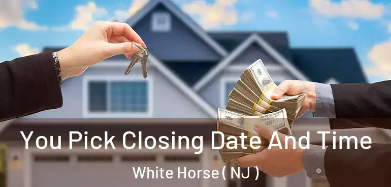  You Pick Closing Date And Time White Horse ( NJ )
